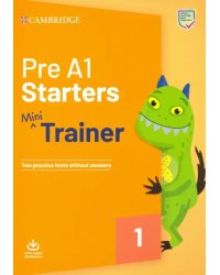 Pre A1 Starters. Mini Trainer. Two Practice Tests without answers with Audio Download