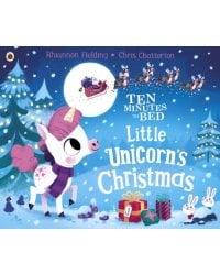 Ten Minutes to Bed. Little Unicorn's Christmas