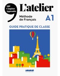 L'Atelier A1. Guide pratique de classe