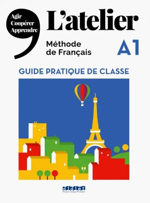 L'Atelier A1. Guide pratique de classe