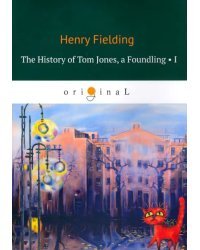 The History of Tom Jones, a Foundling. Part 1