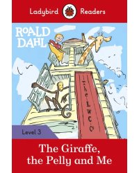 Roald Dahl: The Giraffe and the Pelly and Me. Level 3