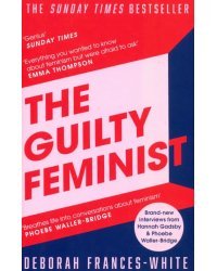 The Guilty Feminist. From Our Noble Goals to Our Worst Hypocrisies