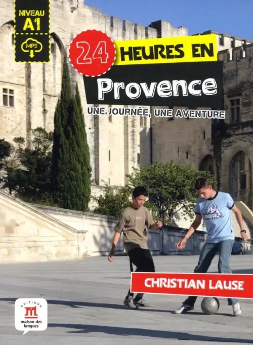 24 heures en Provence. Une journee, une aventure