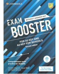Exam Booster for A2 Key and A2 Key for Schools without Answer Key with Audio for the Revised 2020 Exams. Comprehensive Exam Practice for Students