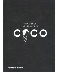 The World According to Coco. The Wit and Wisdom of Coco Chanel