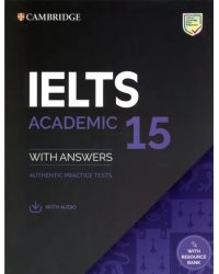 IELTS 15. Academic Student's Book with Answers, with Audio, with Resource Bank. Authentic Practice Tests