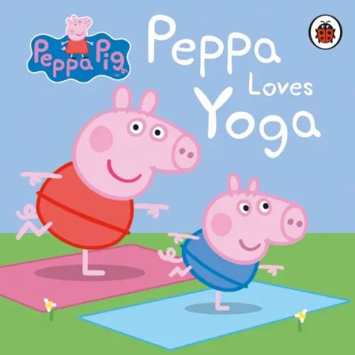 Peppa Pig. Peppa Loves Yoga