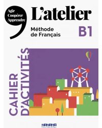 L'Atelier B1 Cahier d'activites (+CD) (+ Audio CD)