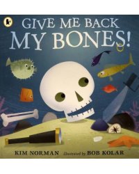 Give Me Back My Bones!