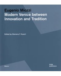 Eugenio Miozzi. Modern Venice between Innovation and Tradition. 1931–1969