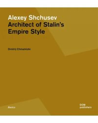 Alexey Shchusev Architect of Stalin's Empire Style