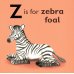 Z is for Zebra. Board Book