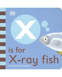 X is for X-ray Fish. Board Book