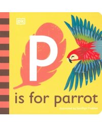 P is for Parrot. Board Book