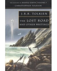The Lost Road and Other Writings. The History of Middle-Earth