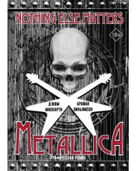 Metallica. Nothing Else Matters. Графический роман