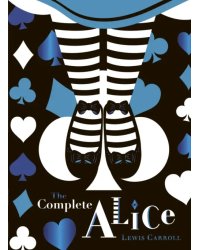 The Complete Alice. V&amp;A Collector's Edition