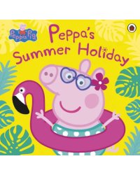 Peppa Pig. Peppa's Summer Holiday