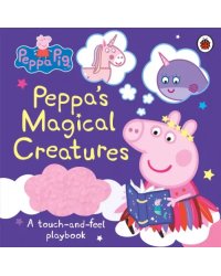 Peppa Pig. Peppa's Magical Creatures. A touch-and-feel Playbook