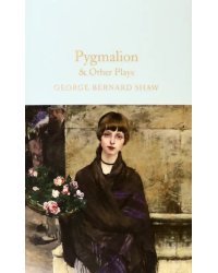 Pygmalion &amp; Other Plays
