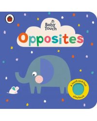 Baby Touch: Opposites. Board book