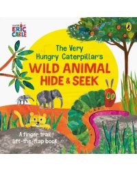 The Very Hungry Caterpillar's Wild Animal Hide-and-Seek. Board book