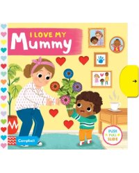 I Love My Mummy. Board book
