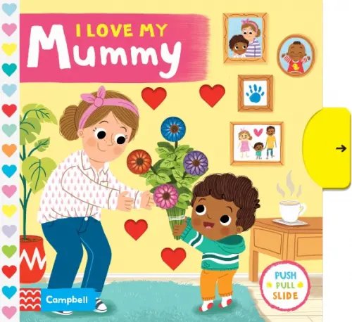 I Love My Mummy. Board book