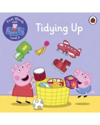 First Words with Peppa. Level 5. Tidying Up