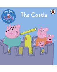 First Words with Peppa. Level 3. The Castle