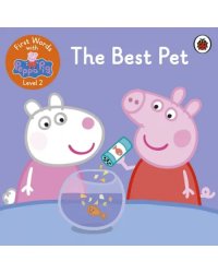 First Words with Peppa. Level 2. The Best Pet