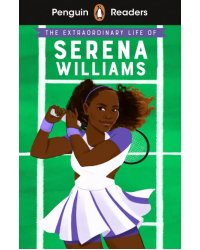 The Extraordinary Life of Serena Williams. Level 2 + audio online