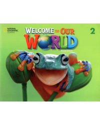 Welcome to Our World 2. Student`s Book