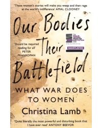 Our Bodies, Their Battlefield. What War Does to Women