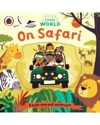 Little World: On Safari. A Push and Pull Board Book