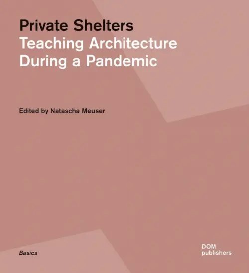 Private Shelters. Teaching Architecture During a Pandemic