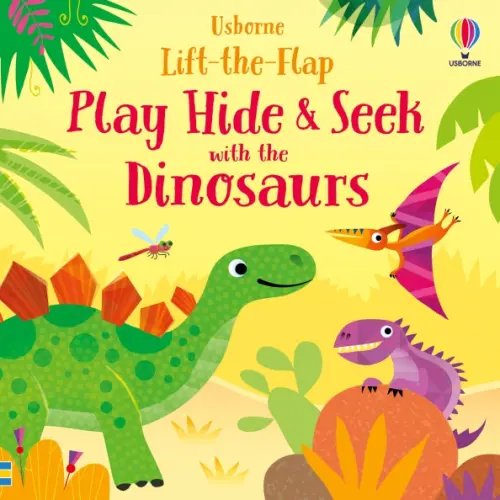 Play Hide &amp; Seek With the Dinosaurs. Board book