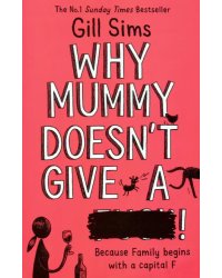 Why Mummy Doesn't Give a ****!