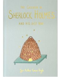 The Casebook of Sherlock Holmes &amp; His Last Bow