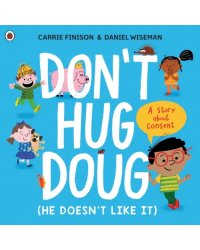 Don't Hug Doug (He Doesnt Like It)