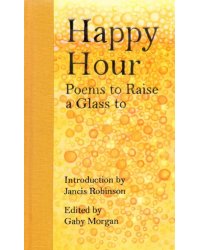 Happy Hour: Poems to Raise a Glass to