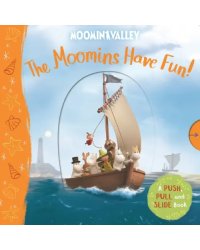 The Moomins Have Fun! A Push, Pull and Slide Book