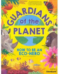 Guardians of the Planet. How to be an Eco-Hero