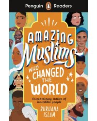 Amazing Muslims Who Changed the World