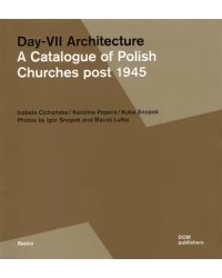 Day-VII Architecture. A Catalogue of Polish Churches post 1945