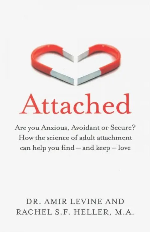 Attached. Are you Anxious, Avoidant or Secure? How the science of adult attachment can help you find - and keep - love