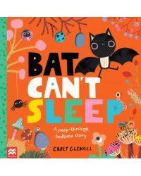 Bat Can't Sleep. A Peep-Through Adventure