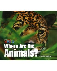 Our World 1: Big Rdr - Where are the Animals? (BrE)