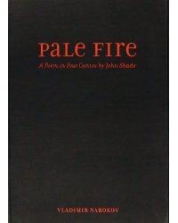 Pale Fire. A Poem in Four Cantos by John Shade